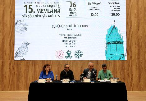 15. ULUSLARARASI MEVLÂNÂ ŞİİR ŞÖLENİ, ŞİİR ATÖLYELERİ İLE BAŞLADI